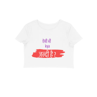 Aisi Bhi Kya Jaldi - Women's Croptops