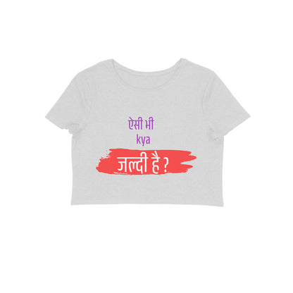 Aisi Bhi Kya Jaldi - Women's Croptops