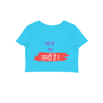 Aisi Bhi Kya Jaldi - Women's Croptops