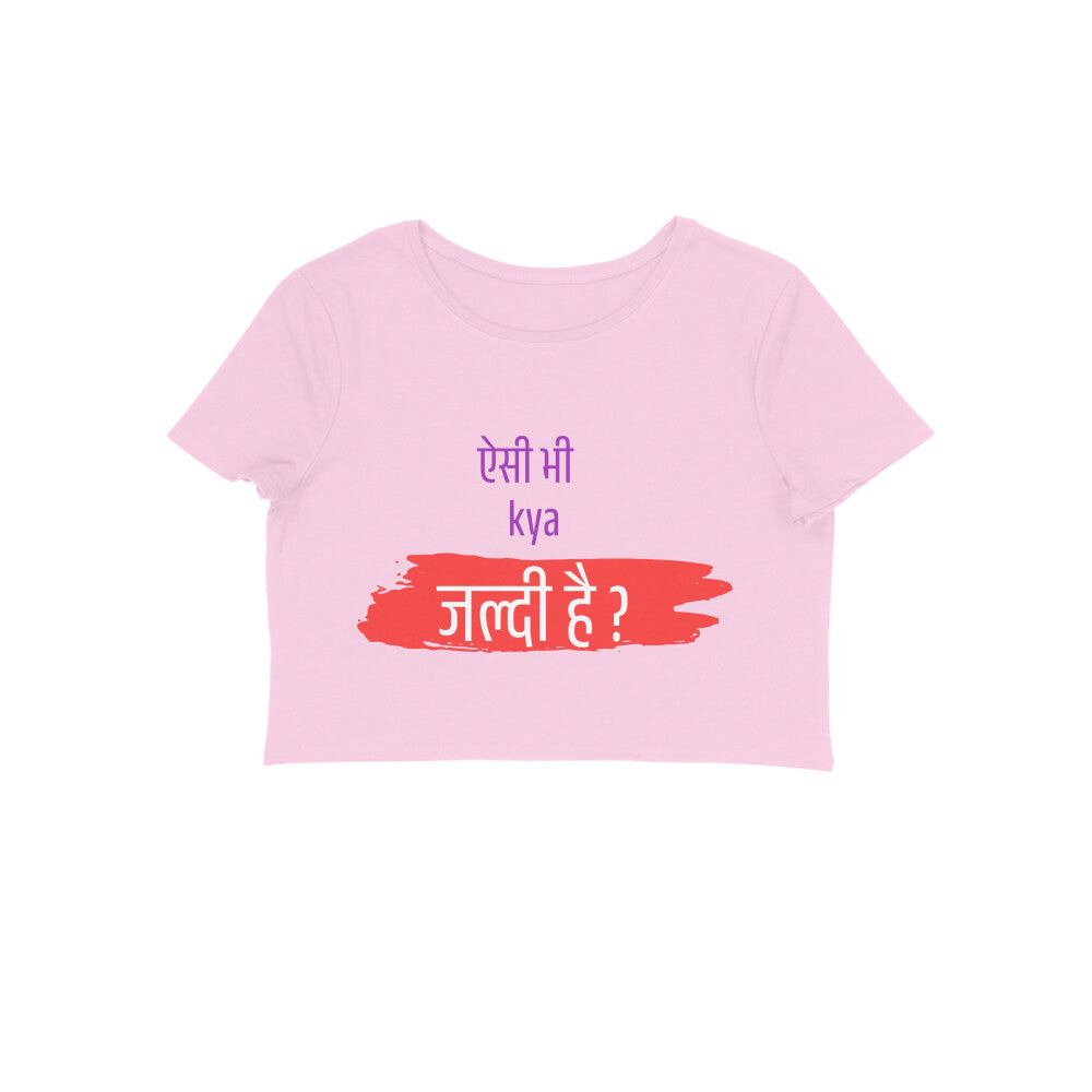 Aisi Bhi Kya Jaldi - Women's Croptops