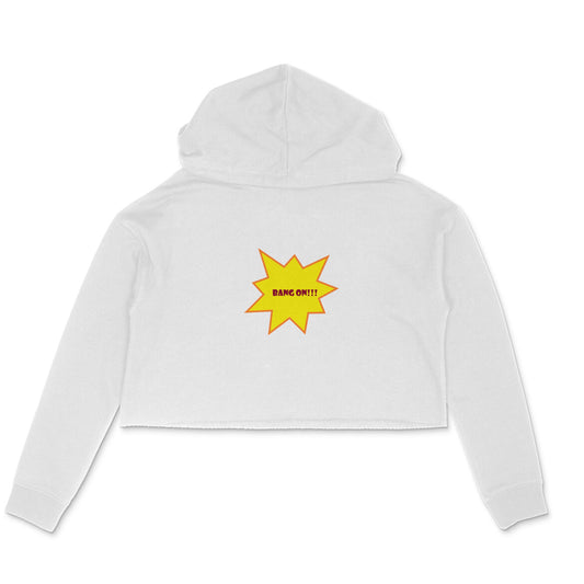 Bang On Women's Crop Hoodie