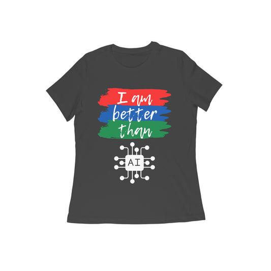 I am better than AI - Women's Tshirt